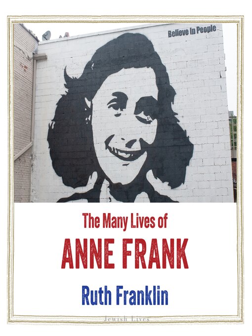 Title details for The Many Lives of Anne Frank by Ruth Franklin - Wait list